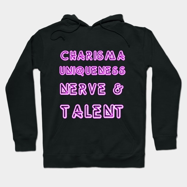 Charisma, Uniqueness, Nerve & Talent Hoodie by BiteYourGranny